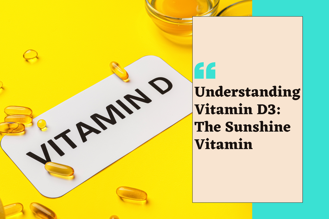 Understanding Vitamin D3: The Sunshine Vitamin